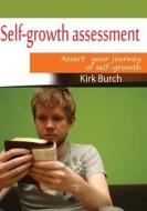 Self-Growth Assessment: Assert Your Journey of Self-Growth di Kirk Burch edito da Createspace