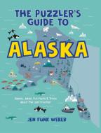 The Puzzler's Guide to Alaska di Jen Funk Weber edito da Turner Publishing Company