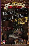 Mister Punch's Tragically Comic or Comically Tragic Tarot Book di Freder edito da Createspace