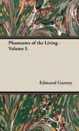 Phantasms of the Living - Volume I. di Edmund Gurney, Frederic W. H. Myers, Frank Podmore edito da Obscure Press