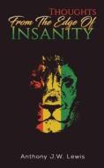 Thoughts From The Edge Of Insanity di Anthony J.W. Lewis edito da Austin Macauley Publishers