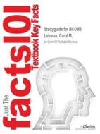 STUDYGUIDE FOR BCOM8 BY LEHMAN di Cram101 Textbook Reviews edito da CRAM101
