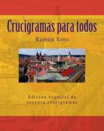 Crucigramas Para Todos: Sesenta Crucigramas Tradicionales di Ramon Soto edito da Createspace Independent Publishing Platform