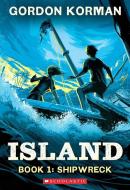 Shipwreck (Island Trilogy, Book 1) di Gordon Korman edito da Scholastic