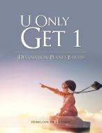 U Only Get 1 di Penelope de la Haya edito da AuthorHouse