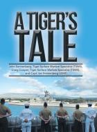 A Tiger'S Tale di Craig Cooper, Capt. Ian Sonnenberg, John Sonnenberg edito da AuthorHouse