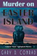 Murder on Easter Island di Gary D. Conrad edito da Rainbow Books, Inc.