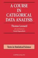 A Course in Categorical Data Analysis di Thomas Leonard edito da Chapman and Hall/CRC