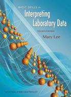 Basic Skills in Interpreting Laboratory Data di Mary Lee edito da American Society of Health-System Pharmacists