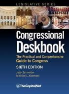 Congressional Deskbook: The Practical and Comprehensive Guide to Congress, Sixth Edition di Judy Schneider, Michael Koempel edito da THECAPITOL.NET