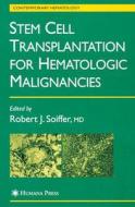 Stem Cell Transplantation for Hematologic Malignancies edito da Humana Press
