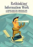 Rethinking Information Work di G. Kim Dority edito da Abc-clio