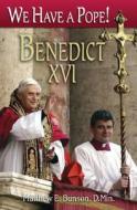We Have a Pope! Benedict XVI di Matthew E. Bunson edito da Our Sunday Visitor (IN)