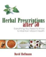 Herbal Prescriptions After 50 di David L. Hoffmann edito da Inner Traditions Bear And Company