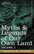 Myths & Legends of Our Own Land, Vol. 2 di Charles M. Skinner edito da Cosimo Classics