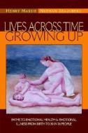 Lives Across Time/growing Up di M D Henry Massie, M D Nathan Szajnberg edito da Xlibris