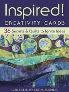 Inspired! Creativity Cards: 36 Secrets & Quilts to Ignite Ideas edito da C&T Publishing