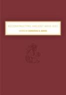 Reconstructing Ancient Maya Diet di Christine D. White edito da The University of Utah Press