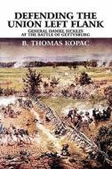 Defending The Union Left Flank di B Thomas Kopac edito da America Star Books