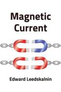 Magnetic Current di Edward Leedskalnin edito da Cedar Lake Classics