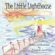 The Little Lighthouse di Elizabeth Jarrell edito da MIRROR PUB
