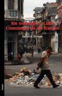 Sin Embargo... Cuba. Cronologia De Un Fracaso di Rafael R Tremols edito da Libros En Red