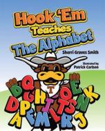 Hook 'em Teaches the Alphabet di Sherri Graves Smith edito da Mascot Books