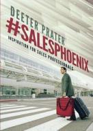 #Salesphoenix: Inspiration for Sales Professionals di Deeter Prater edito da Tate Publishing & Enterprises