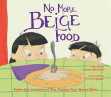 No More Beige Food di Leanne Shirtliffe edito da SKY PONY PR