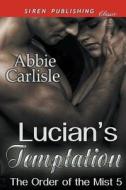 LUCIANS TEMPTATION THE ORDER O di Abbie Carlisle edito da SIREN PUB
