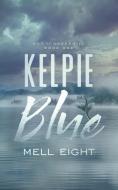 Kelpie Blue di Mell Eight edito da NineStar Press, LLC