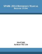 SPARK 2014 Reference Manual di Adacore, Altran Uk Ltd edito da 12th Media Services