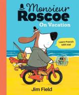Monsieur Roscoe on Vacation di Jim Field edito da Kane/Miller Book Publishers