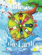 This is the Earth di Deirdre Pecchioni Cummings, Charlene Mosley edito da Lulu Publishing Services