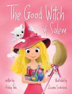 The Good Witch Of Salem di ASHLEY TINA edito da Lightning Source Uk Ltd