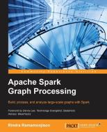 Apache Spark Graph Processing di Rindra Ramamonjison edito da PACKT PUB