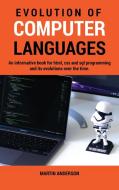 Evolution of Computer Languages di Martin Anderson edito da Martin Anderson