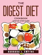 THE DIGEST DIET COOKBOOK di Barbara J. Smythe edito da Barbara J. Smythe