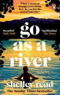Go As A River di Shelley Read edito da Transworld Publishers Ltd