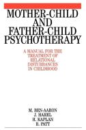 Mother-Child and Father-Child Psycho di Ben-Aaron, Harel, Kaplan edito da John Wiley & Sons