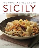 The Food and Cooking of Sicily and Southern Italy: 65 Classic Dishes from Sicily, Calabria, Basilicata and Puglia di Valentina Harris edito da AQUAMARINE