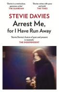 Arrest Me for I Have Run Away di Stevie Davies edito da Parthian Books