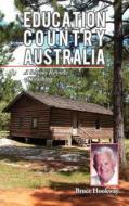 Education Country Australia di Bruce Hookway edito da Bookpal Australia Via Smashwords