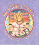 Good Night Cowgirl di Glenn Dromgoole edito da Bright Sky Press