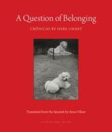 A Question of Belonging: Stories di Hebe Uhart edito da ARCHIPELAGO BOOKS