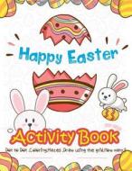 Happy Easter Activity Book for Kids: Dot to Dot, Coloring, Mazes, Draw Using the Grid, How Many? (Vol 2) di Lois Martin edito da Createspace Independent Publishing Platform