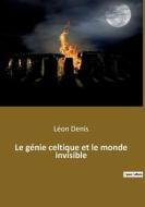 Le génie celtique et le monde invisible di Léon Denis edito da Culturea