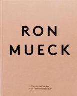 Ron Mueck di Ron Mueck edito da Fondation Cartier Pour L'art Contemporain