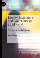 Identity, Institutions and Governance in an AI World di Peter Bloom edito da Springer International Publishing