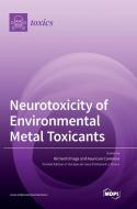 Neurotoxicity of Environmental Metal Toxicants edito da MDPI AG